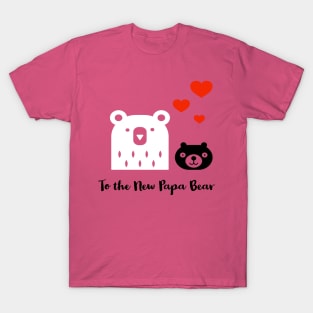 To The New Papa Bear T-Shirt